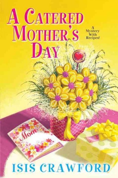 A catered Mother's Day : a mystery with recipes / Isis Crawford.