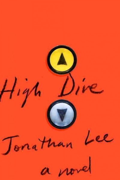 High dive : a novel / Jonathan Lee.
