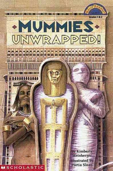 Mummies unwrapped / by Kimberly Weinberger ; illustrated by Portia Sloan.