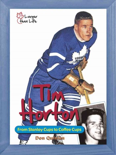 Tim Horton : from Stanley Cups to coffee cups