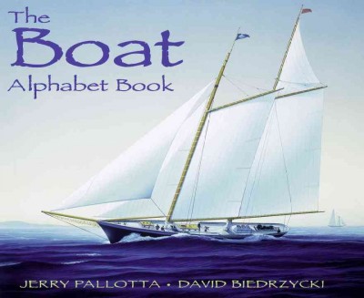 The Boat alphabet book by Jerry Pallotta ; illustrated by David Biedrzycki.