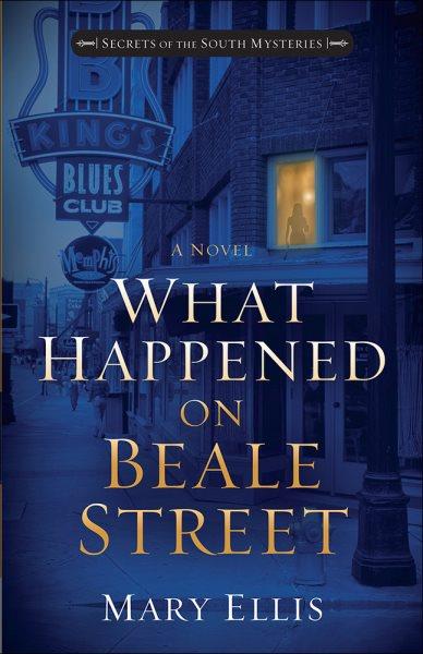 What happened on Beale Street / Mary Ellis.
