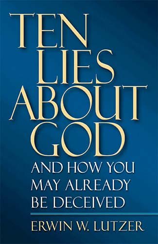 Ten lies about God : and how you may already be deceived / Erwin W. Lutzer.