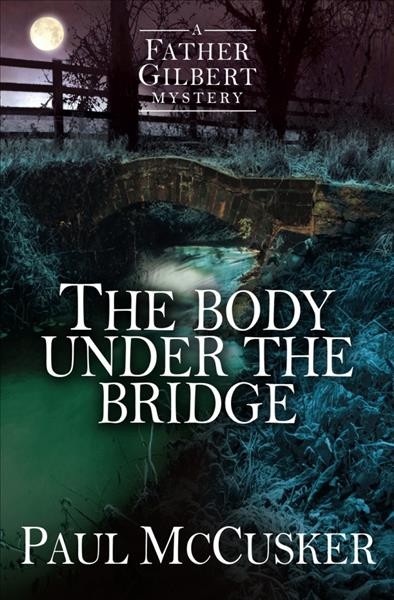The body under the bridge / Paul McCusker.