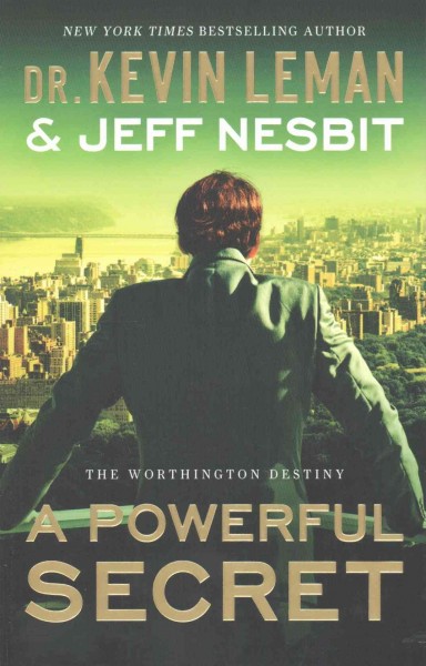 A powerful secret : a novel / Dr. Kevin Leman and Jeff Nesbit.