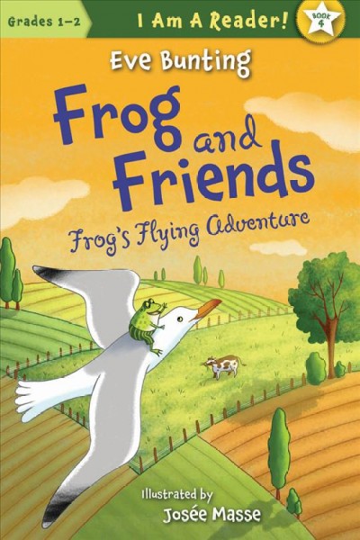 Frog and friends : Frog's flying adventure / written by Eve Bunting ; illustrated by Josée Masse.