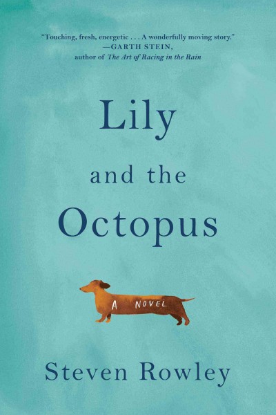Lily and the octopus / Steven Rowley.