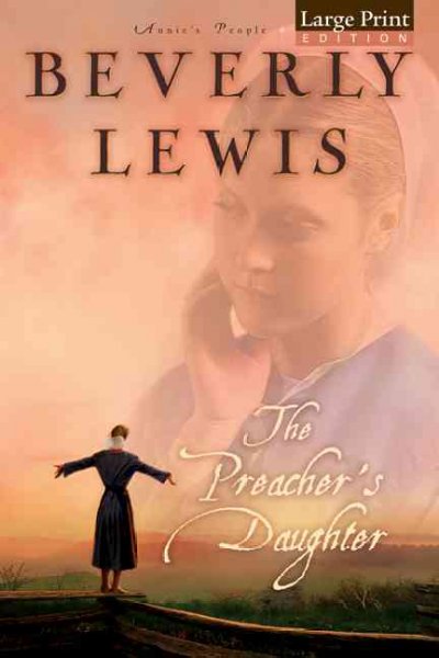 The preacher's daughter / Beverly Lewis.