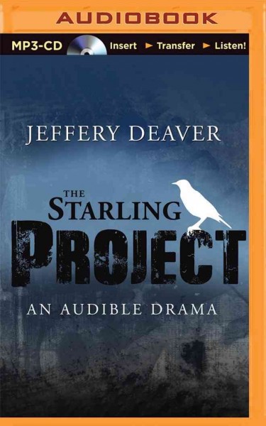 The Starling project [MP3 sound recording] : an audible drama / Jeffery Deaver.