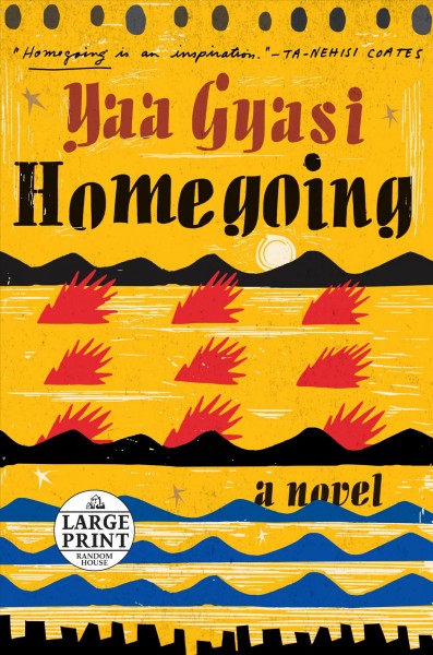 Homegoing [text (large print)] / Yaa Gyasi.
