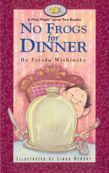 No frogs for dinner / by Frieda Wishinsky ; illustrated by Linda Hendry.