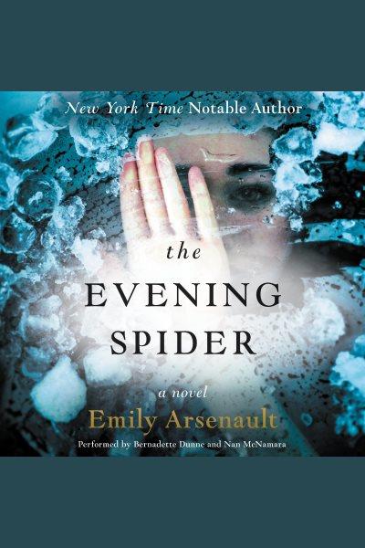 The evening spider : a novel / Emily Arsenault.