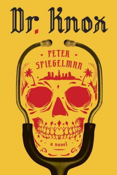 Dr. Knox : a novel / Peter Spiegelman.