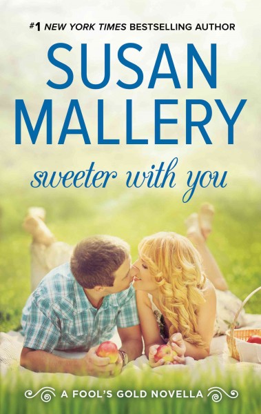Sweeter with you / Susan Mallery.