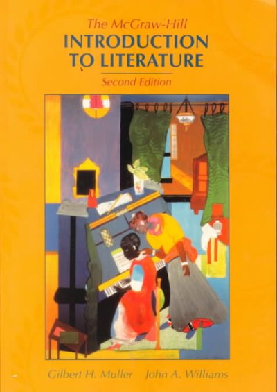 The McGraw-Hill introduction to literature / [selection and introductions by] Gilbert H. Muller, John A. Williams.