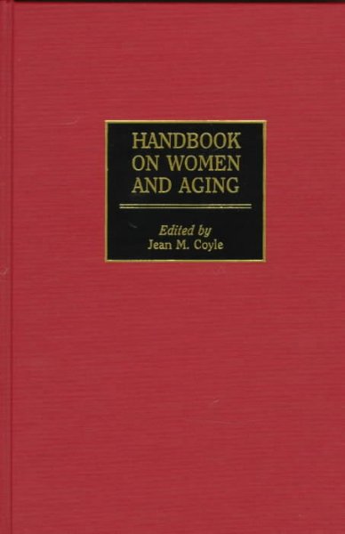 Handbook on women and aging / edited by Jean M. Coyle.