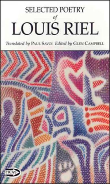 The selected poetry of Louis Riel / translated by Paul Savoie ; edited by Glen Campbell.
