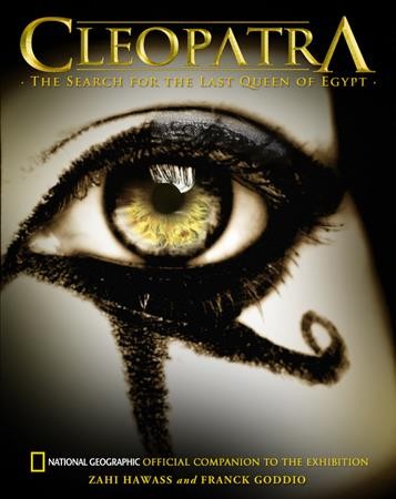Cleopatra : the search for the last queen of Egypt / Zahi Hawass and Franck Goddio.