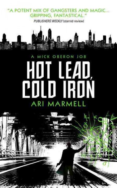 Hot lead, cold iron : a Mick Oberon job / Ari Marmell.