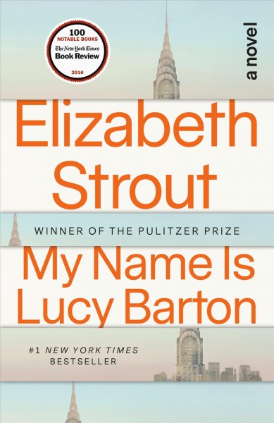 My name is Lucy Barton : a novel / Elizabeth Strout.