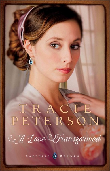 A love transformed / Tracie Peterson.