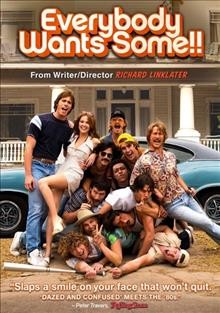 Everybody wants some!! / Paramount Pictures and Annapurna Pictures present ; a Detour Filmproduction ; produced by Megan Ellison, Ginger Sledge, Richard Linklater ; written and directed by Richard Linklater.