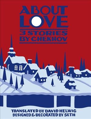 About love : three stories / by Anton Chekhov ; translator, David Helwig.