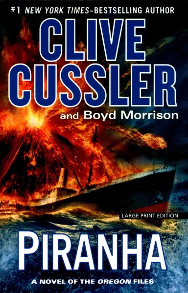 Piranha [large print] : a novel of the Oregon files / Clive Cussler and Boyd Morrison.