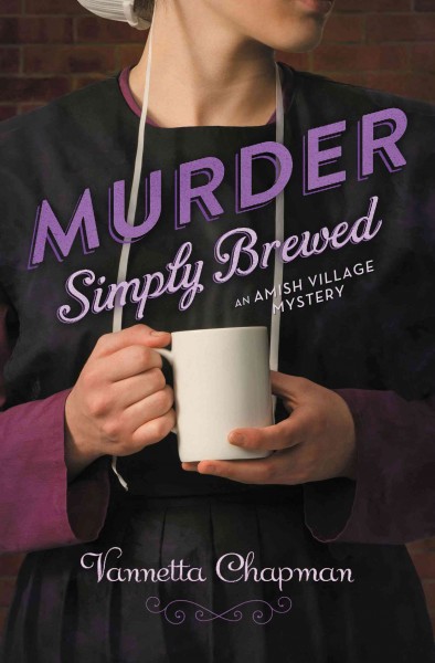 Murder simply brewed [electronic resource] / Vannetta Chapman.