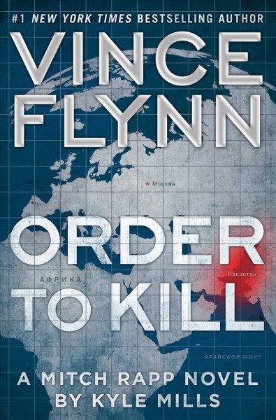 Order to kill : a Mitch Rapp novel / Kyle Mills.
