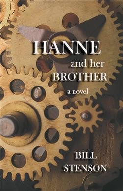 Hanne and her brother : a novel / Bill Stenson.