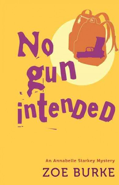 No gun intended : an Annabelle Starkey mystery / Zoe Burke.