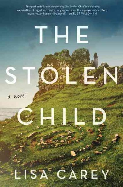 The stolen child : a novel / Lisa Carey.