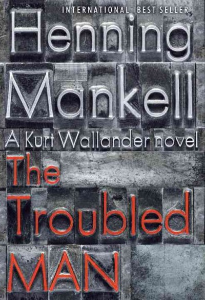 The troubled man / Henning Mankell ; translated by Laurie Thompson.