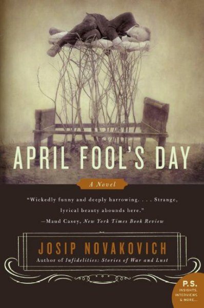 April fool's day:  a novel / Josip Novakovich.