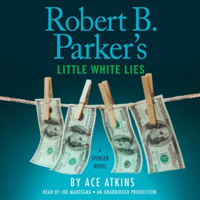 Robert B. Parker's Little white lies : a Spenser novel [sound recording] / Ace Atkins.