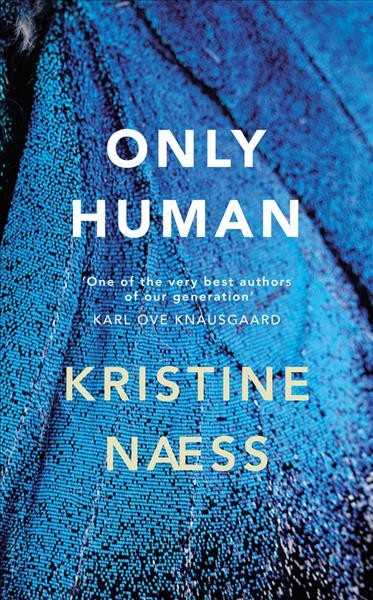 Only human / Kristine Næss ; translated by Sean Kinsella.
