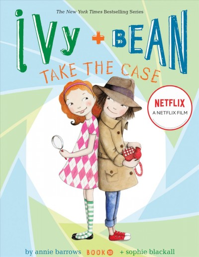 Ivy + Bean take the case / written by Annie Barrows ; illustrated by Sophie Blackall.
