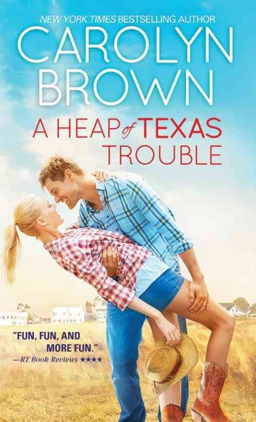 A heap of Texas trouble / Carolyn Brown.
