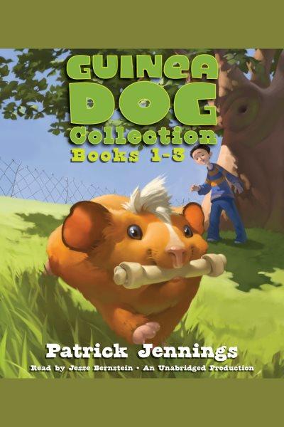 Guinea dog collection. Books 1-3 / Patrick Jennings.