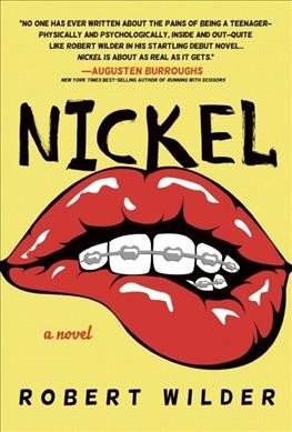 Nickel : a novel / Robert Wilder.