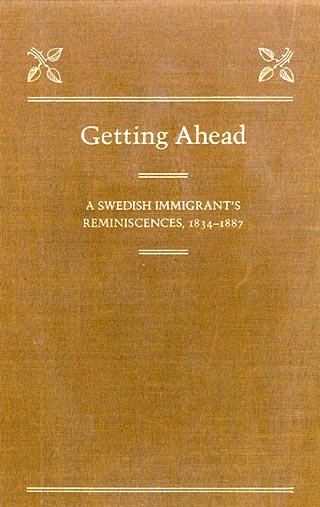 Getting ahead : a Swedish immigrant's reminiscences, 1834-1887 / by Charles J. Hoflund ; edited by H. Arnold Barton.