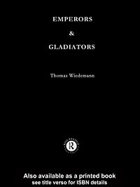 Emperors and gladiators / Thomas Wiedemann.