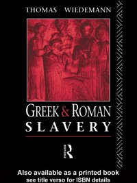 Greek and Roman slavery / [edited by] Thomas Wiedemann.