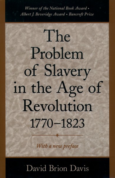 The problem of slavery in the age of revolution, 1770-1823 / David Brion Davis.