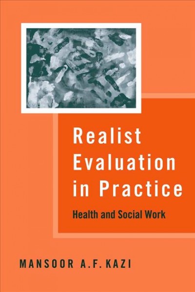Realist evaluation in practice : health and social work / Mansoor A.F. Kazi.