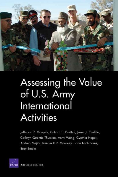 Assessing the value of U.S. Army international activities / Jefferson P. Marquis [and others].