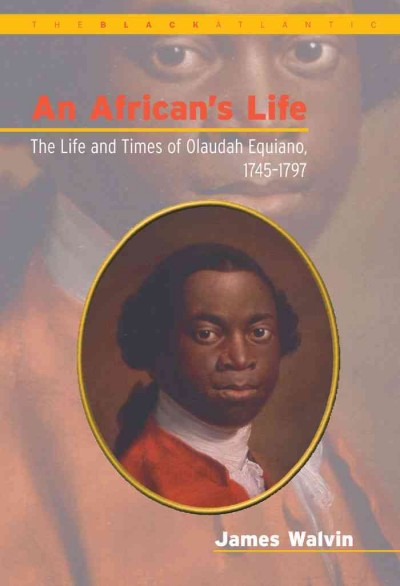 An African's life : the life and times of Olaudah Equiano, 1745-1797.