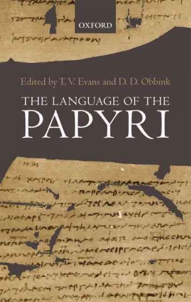 The language of the papyri / edited by T.V. Evans and D.D. Obbink.