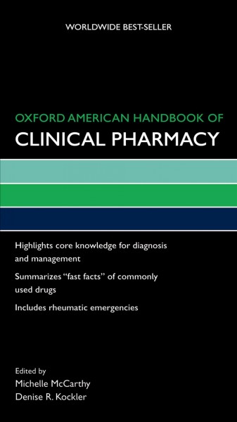 Oxford American handbook of clinical pharmacy / edited by Michelle W. McCarthy, Denise R. Kockler ; with Philip Wiffen [and others].